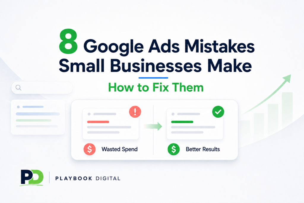 8 Google Ads mistakes small business owners make — Playbook Digital guide
